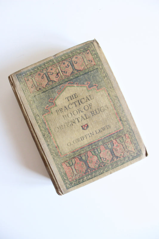 1913 The Practical Book of Oriental Rugs by Dr. G. Griffin Lewis – Illustrated Antique Carpet Reference