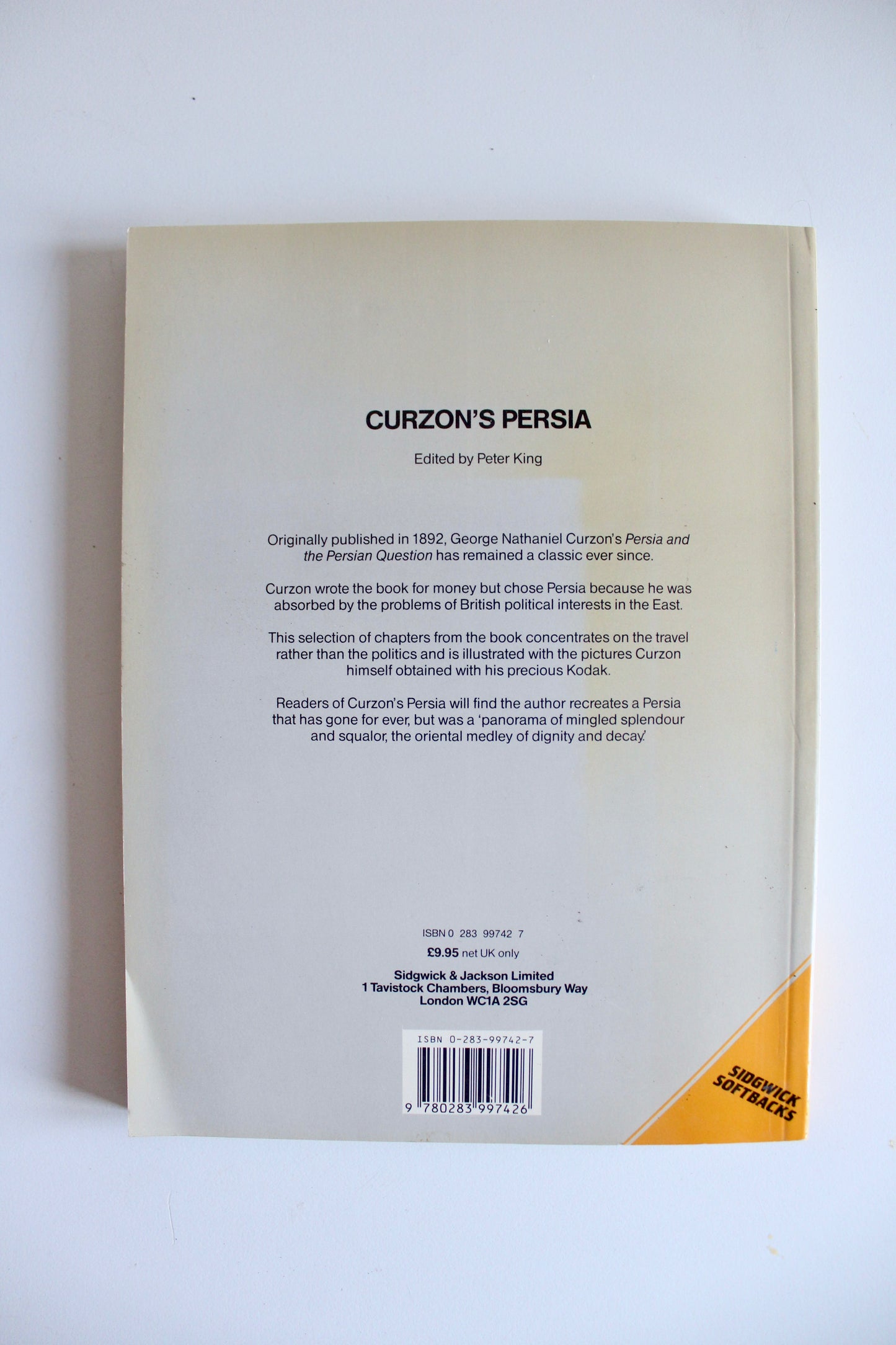 Curzon’s Persia by George Nathaniel Curzon – Edited by Peter King – Sidgwick Softbacks, Late 1980s