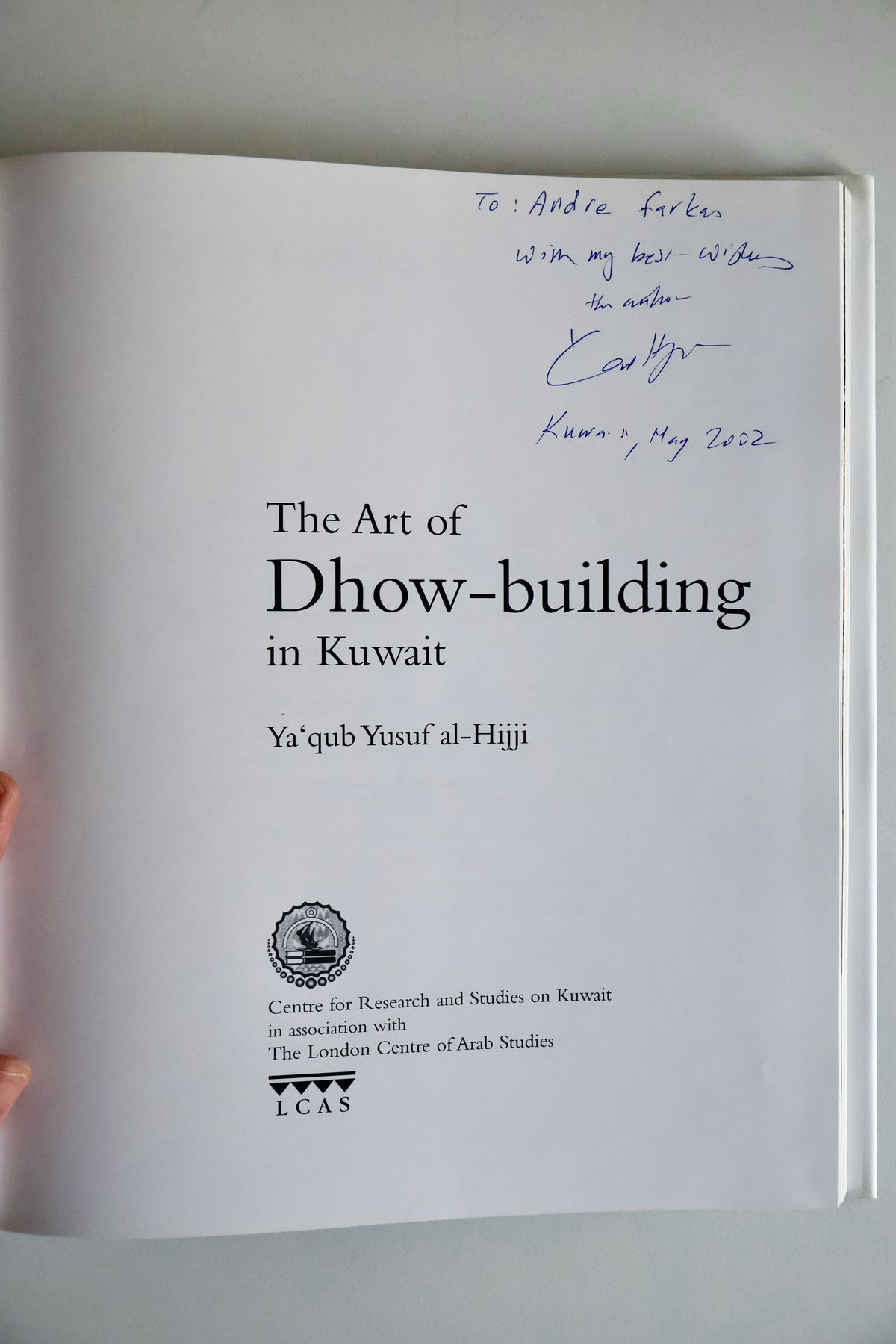 2001 The Art of Dhow-building in Kuwait – Ya’qub Yusuf Al-Hijji | Signed & Inscribed to André Farkas