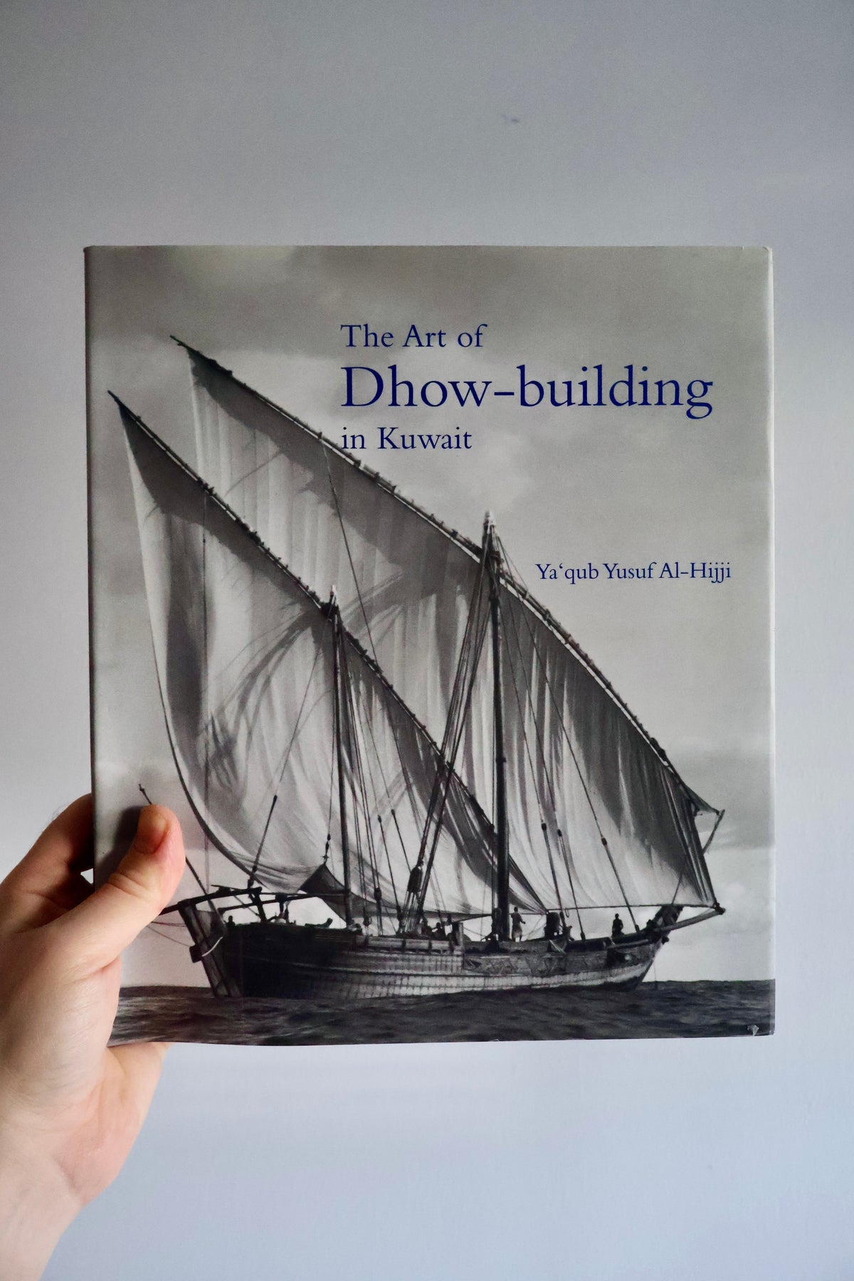 2001 The Art of Dhow-building in Kuwait – Ya’qub Yusuf Al-Hijji | Signed & Inscribed to André Farkas